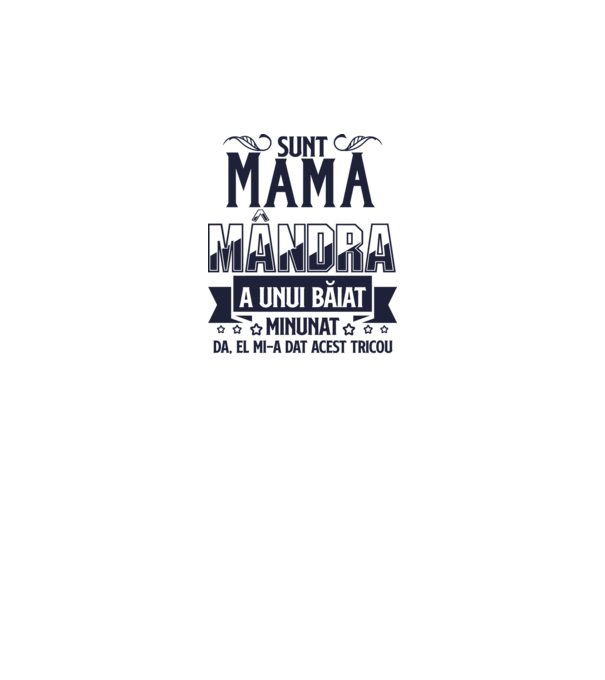 Sunt mama mândră a unui băiat minunat - da, el mi-a dat acest tricou model alb pe tricou