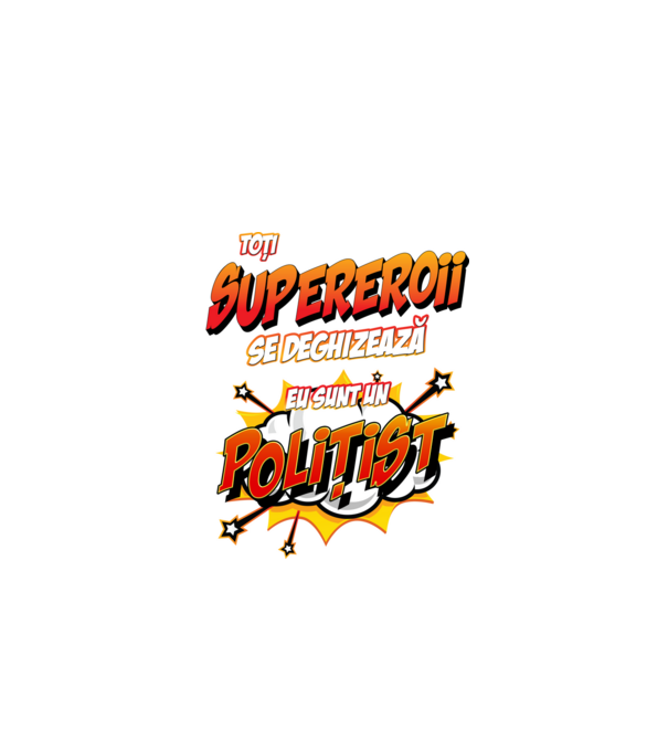 Toți supereroii se deghizează, eu sunt un polițist model alb pe tricou