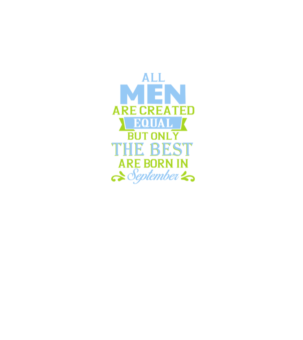 All men created equal but only the beat are born in september model albastru închis pe tricou