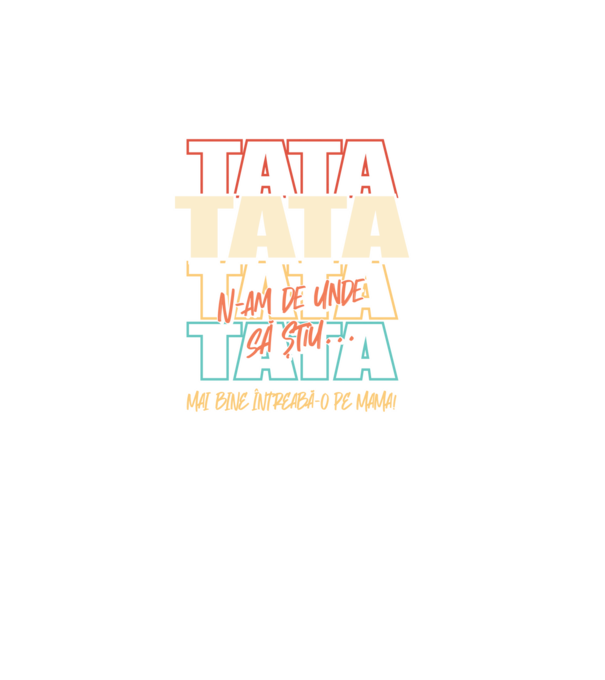 Tata N-am de unde să știu model negru pe tricou