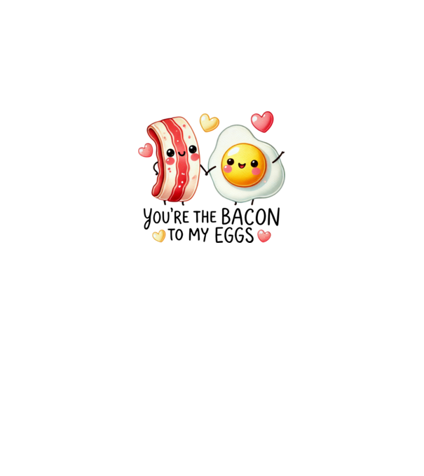 Bacon to my Eggs model alb pe tricou