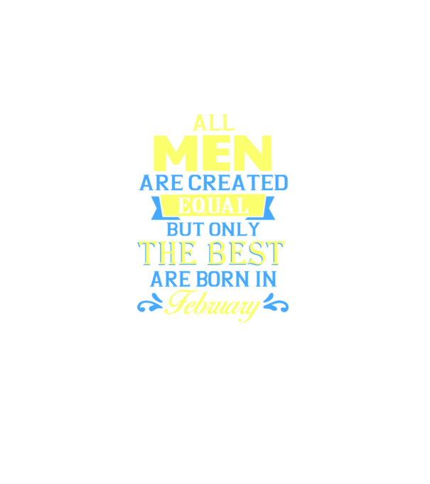 All men created equal but only the beat are born in february model negru pe tricou