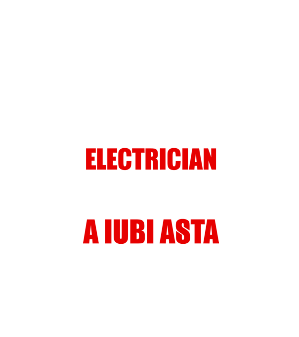 Sunt suficient de priceput pentru a fi ELECTRICIAN și suficient de nebun pentru a iubi asta model negru pe tricou