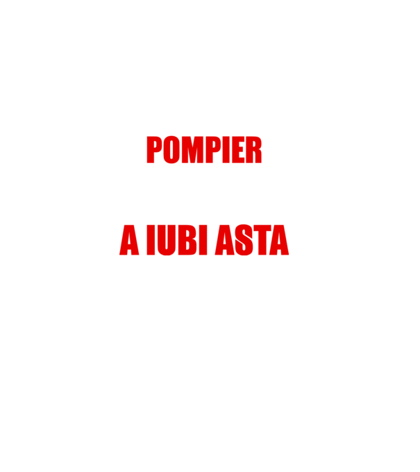 Sunt suficient de priceput pentru a fi POMPIER și suficient de nebun pentru a iubi asta model negru pe tricou