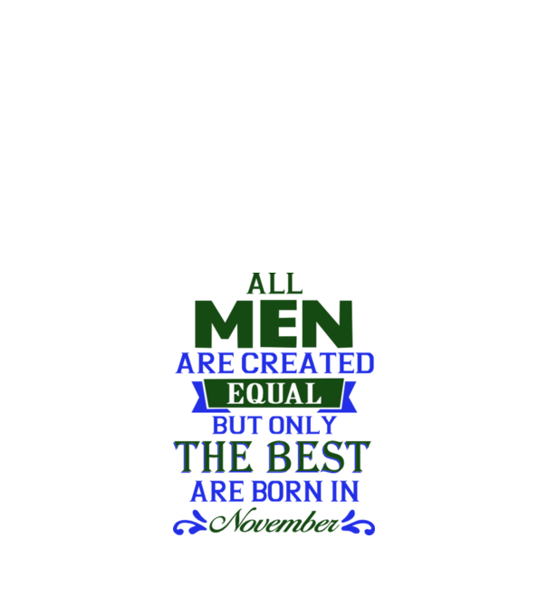 All men created equal but only the beat are born in november model nisipiu pe tricou