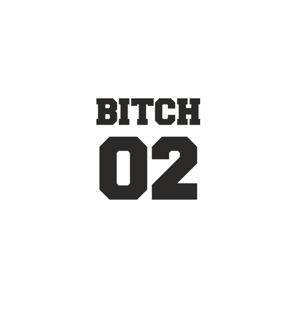 Bitch 02 model alb pe tricou