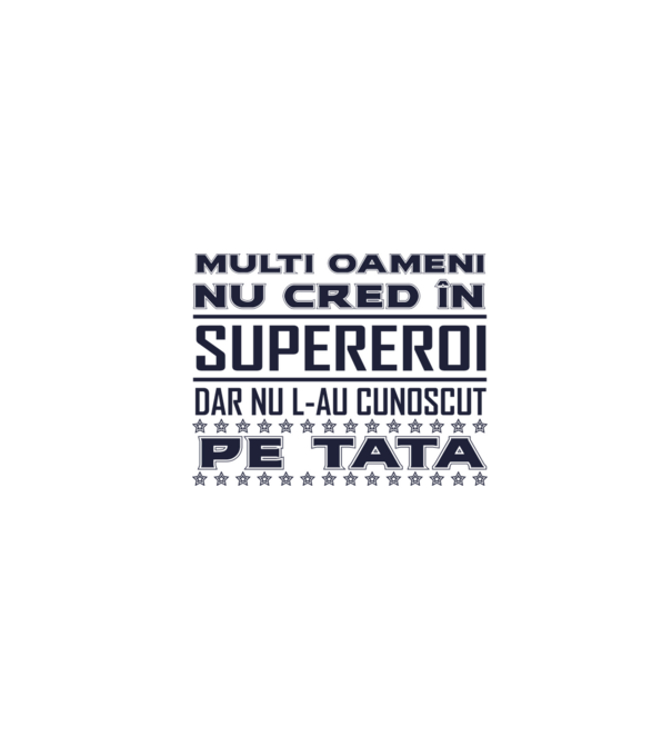 Mulți oameni nu cred în supereroi, dar nu l-au cunoscut pe tata model alb pe tricou