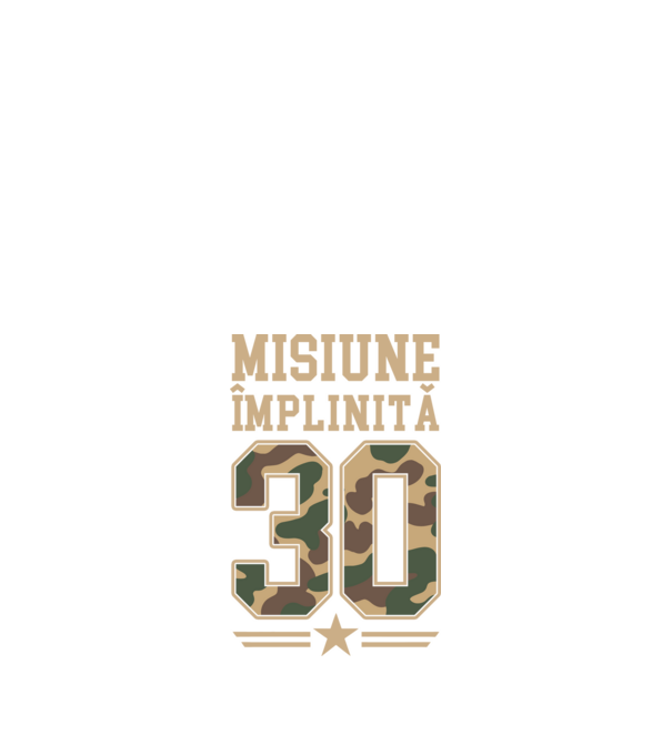 Misiune împlinită 30 model negru pe tricou