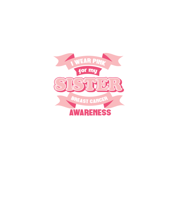 I wear pink for my sister model negru pe tricou
