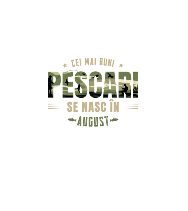Cei mai buni pescari se nasc în august model alb pe tricou