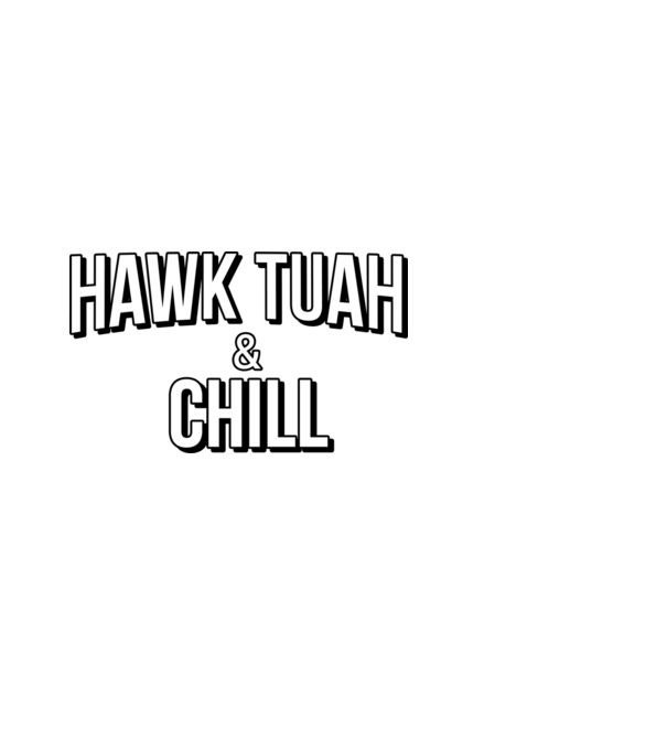 Hawk tuah and chill netflix model negru pe tricou