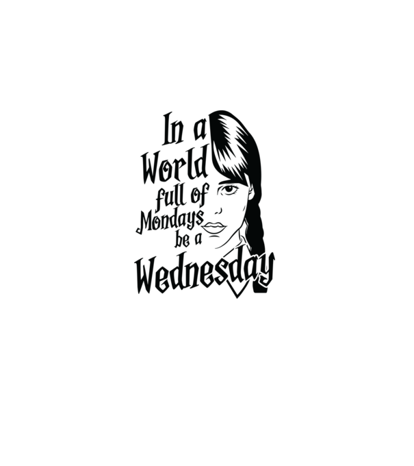  Be a Wednesday model alb pe tricou