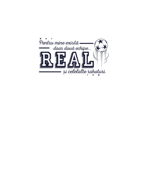 Pentru mine există doar două echipe, Real și celelalte rahaturi model alb pe tricou