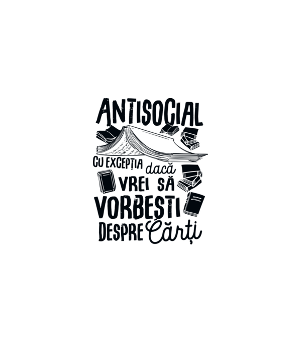 Antisocial, cu excepția dacă vrei să vorbești despre cărți-01 model alb pe tricou