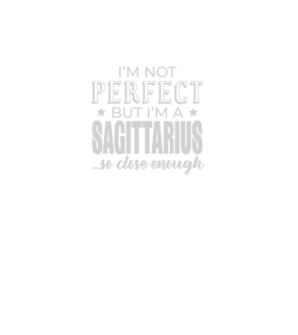 Not perfect, but SAGITTARIUS model negru pe tricou