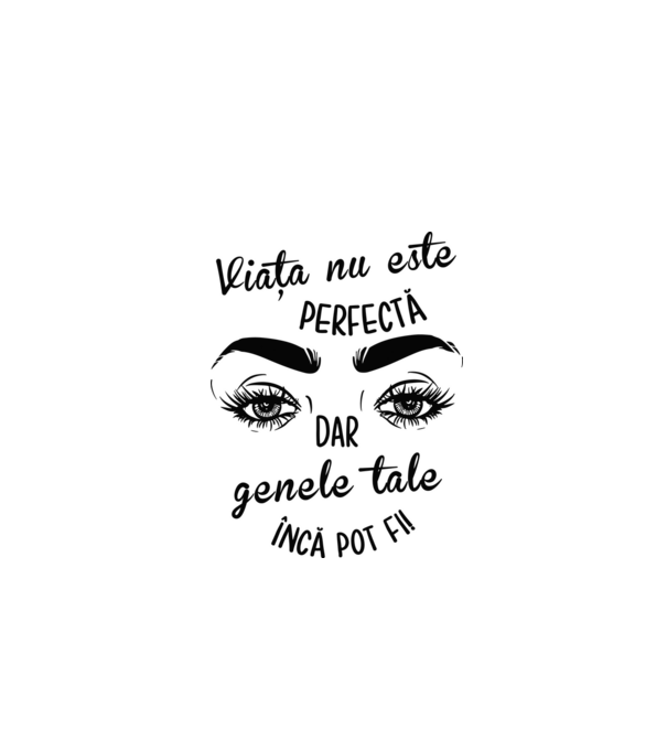 Viața nu este perfectă, dar genele tale încă pot fi! model alb pe tricou