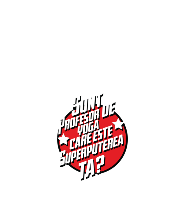 sunt profesor de yoga, care este superputerea ta? model negru pe tricou
