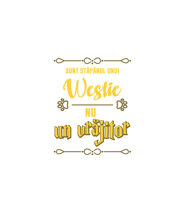 Sunt stăpânul unui westie, nu un vrăjitor model negru pe tricou