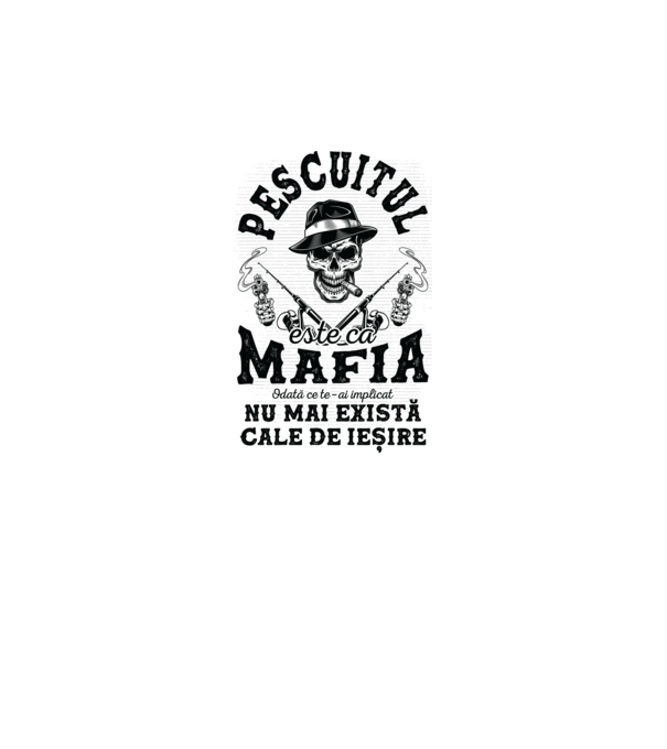 Pescuitul este ca mafia, odată ce te-ai implicat, nu mai există cale de ieșire model alb pe tricou
