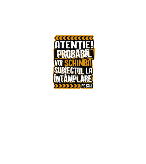 Atenție, probabil voi schimba subiectul la întâmplare pe șah model negru pe tricou