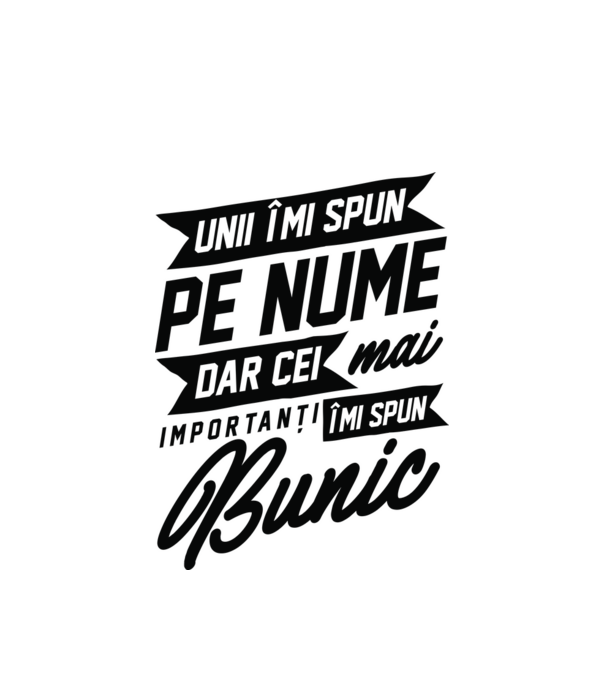 Unii îmi spun pe nume, dar cei mai importanți îmi spun bunic model alb pe tricou
