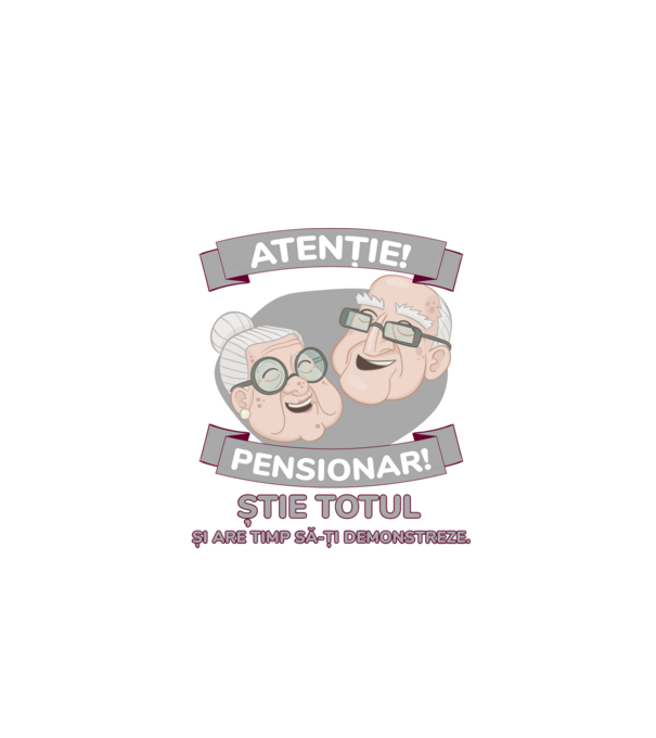 atenție! pensionar! știe totul și are timp să-ți demonstreze. model alb pe tricou