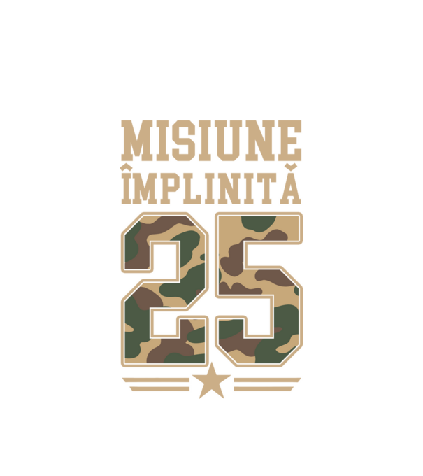 Misiune împlinită 25 model alb pe tricou
