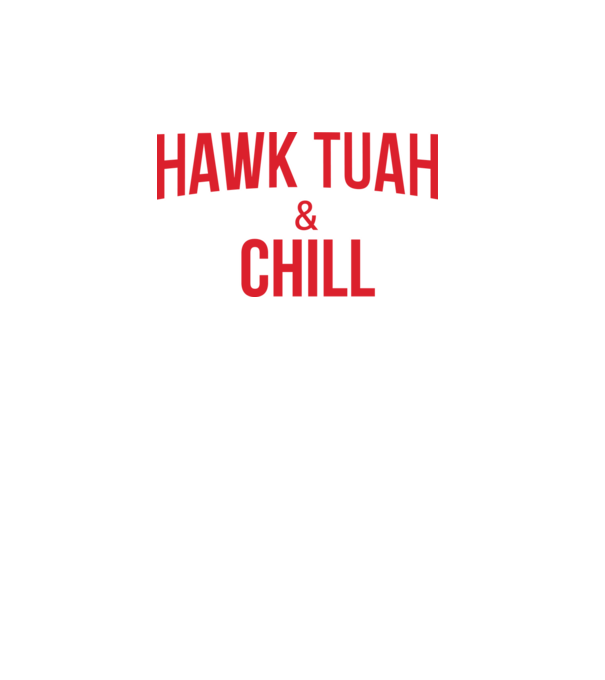 Hawk tuah and chill red netflix model turcoaz pe tricou