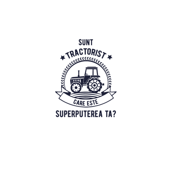 Sunt tractorist, care este superputerea ta? model alb pe tricou