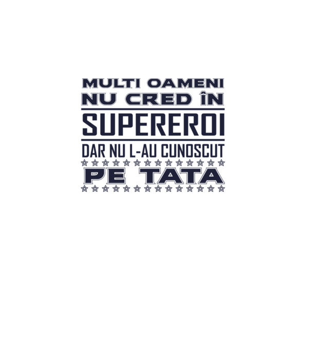 Mulți oameni nu cred în supereroi, dar nu l-au cunoscut pe tata model alb pe tricou