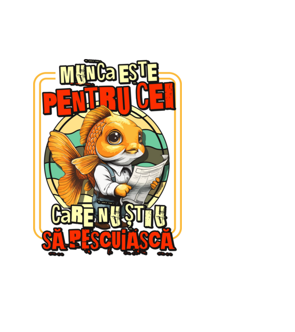 Munca este pentru cei care nu știu să pescuiască model negru pe tricou