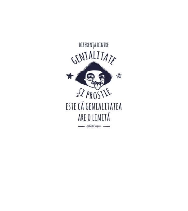 diferența dintre genialitate și prostie este că genialitatea are o limită model gri pe tricou