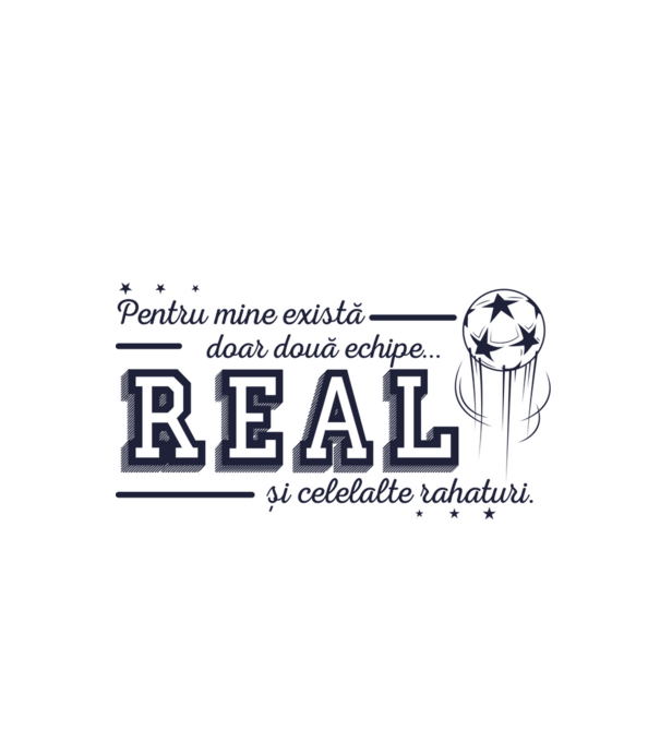 Pentru mine există doar două echipe, Real și celelalte rahaturi model alb pe tricou