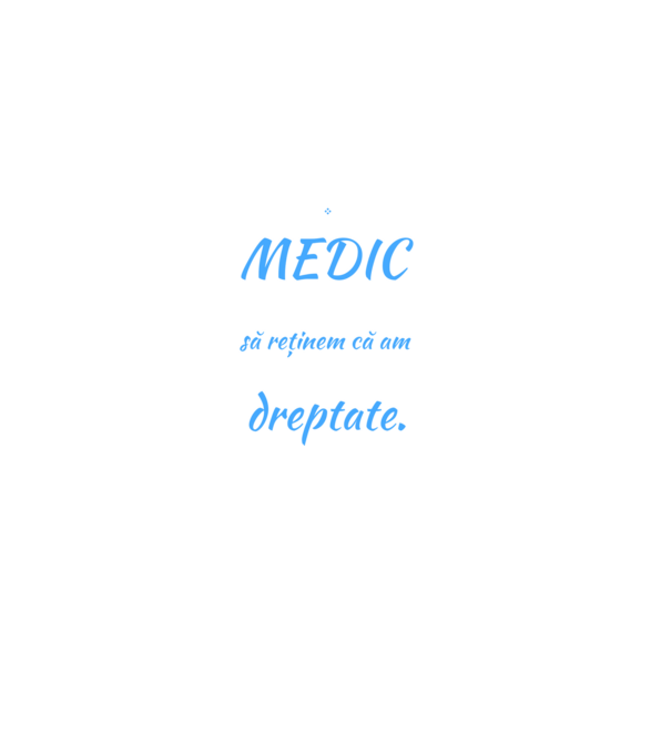 Sunt MEDIC, pentru a economisi timp, să reținem că am întotdeauna dreptate model negru pe tricou