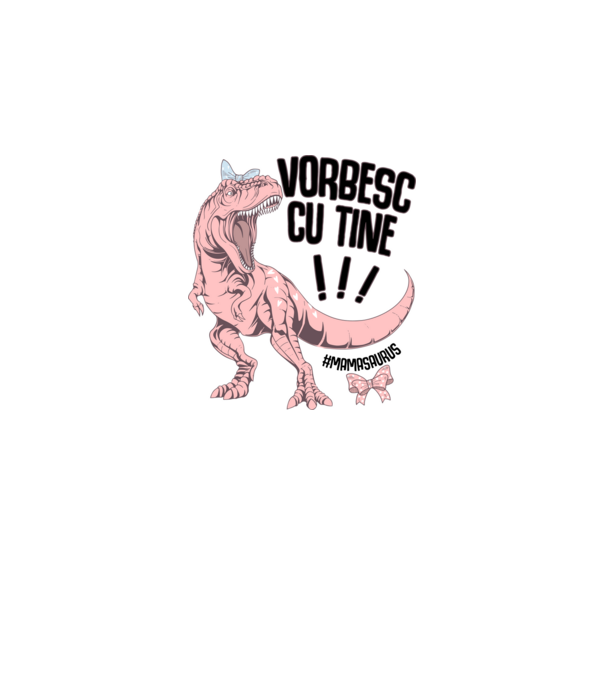 Vorbesc cu tine! #mamasaurus model alb pe tricou