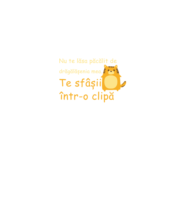 nu te lăsa păcălit de drăgălășenia mea. te sfâșii într-o clipă model negru pe tricou