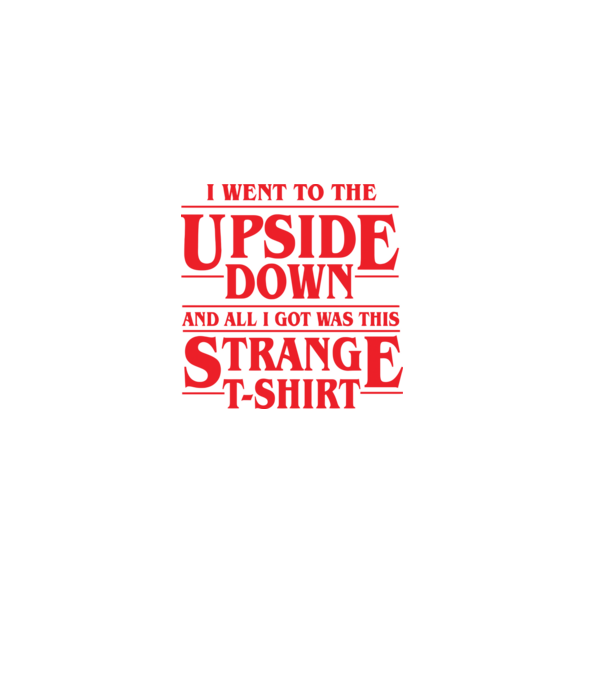 i went to the upside down model negru pe tricou