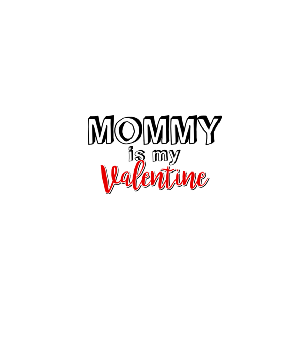 Mommy is my Valentine model alb pe tricou