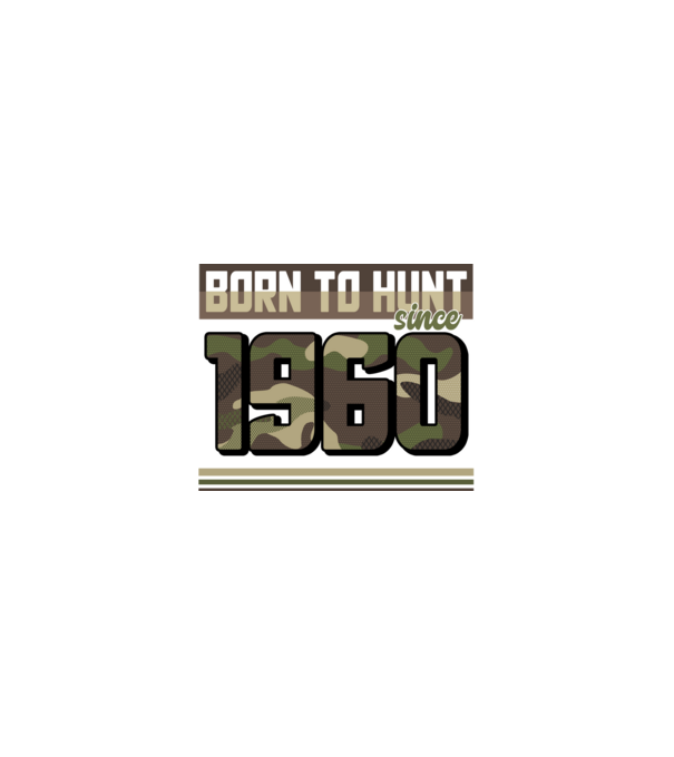 Born to hunt since 1960 model nisipiu pe tricou