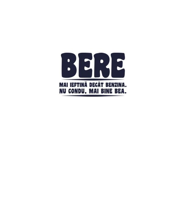 bere: mai ieftină decât benzina. nu condu, mai bine bea. model negru pe tricou