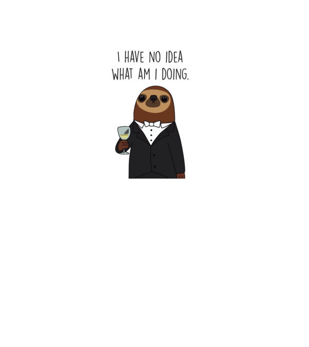 I have no idea sloth model alb pe tricou