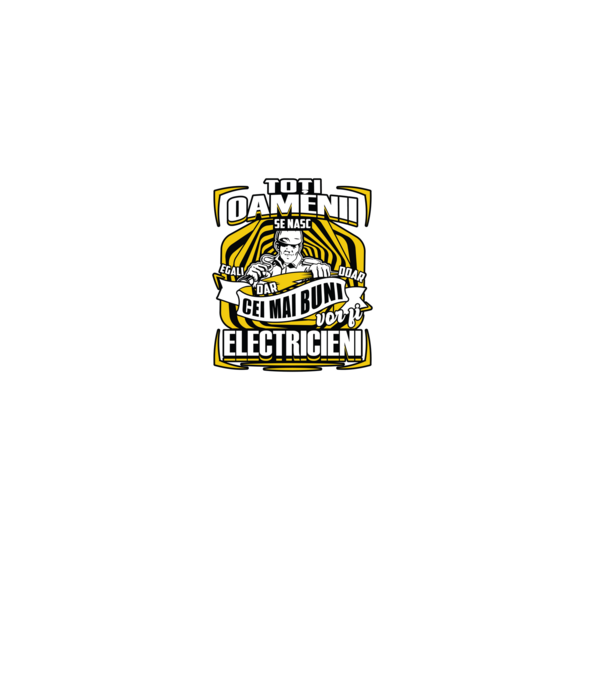 Toți oamenii - se nasc egali dar doar cei mai buni vor fi-electricieni model negru pe tricou
