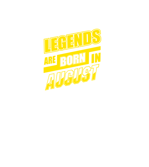 Legends are born in August model negru pe tricou