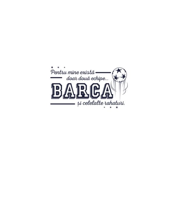 Pentru mine există doar două echipe, Barca și celelalte rahaturi model alb pe tricou