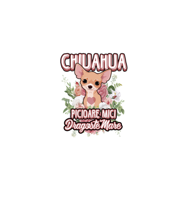chihuahua : picioare mici dragoste mare model alb pe tricou