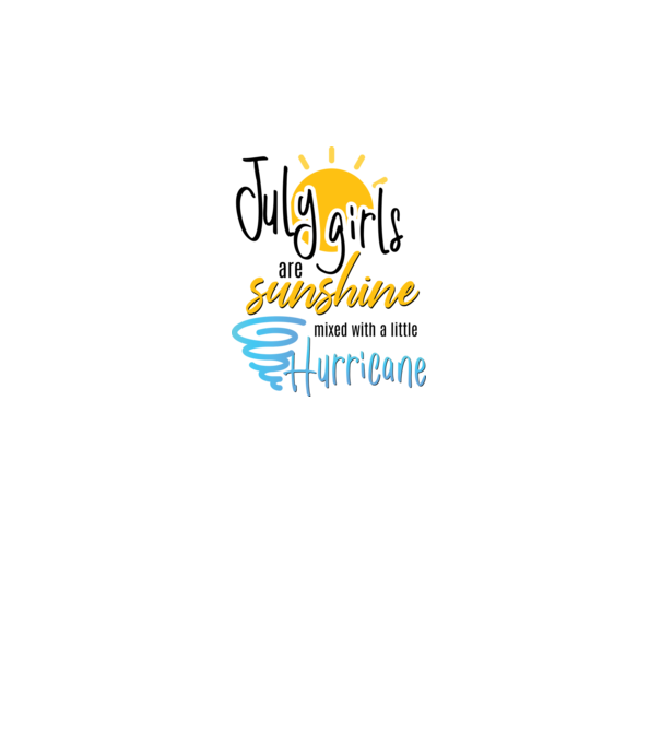 July Girls are Sunshine mixed with a little Hurricane model gri pe tricou