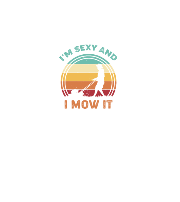 I'm sexy and i mow it model negru pe tricou