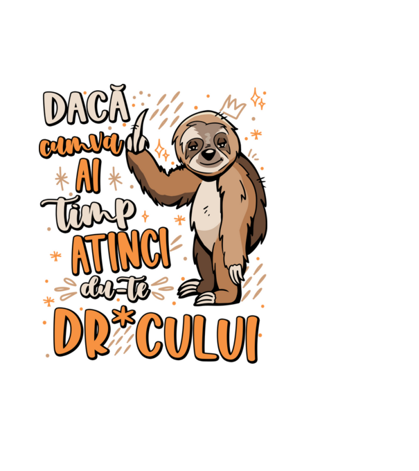 Dacă cumva ai timp, dute dr*cului! model negru pe tricou