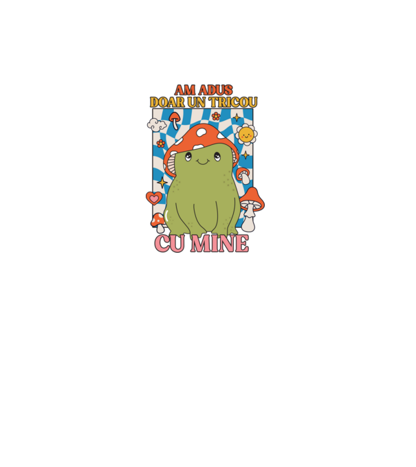 am adus doar un tricou cu mine! model alb pe tricou