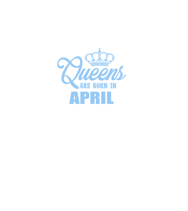 Queens are born in - April model albastru regal pe tricou